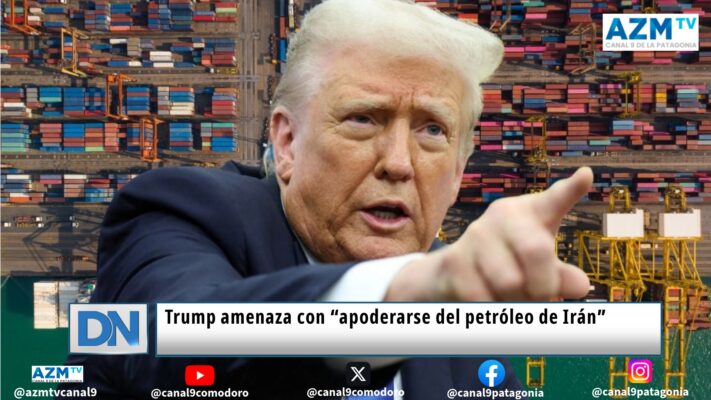 Trump amenaza con “apoderarse del petróleo de Irán”