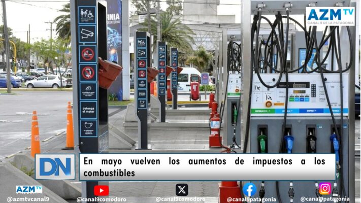 En mayo vuelven los aumentos de impuestos a los combustibles