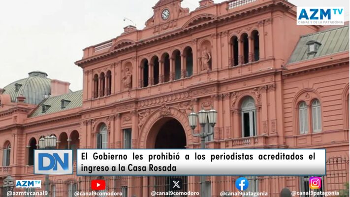 El Gobierno les prohibió a los periodistas acreditados el ingreso a la Casa Rosada