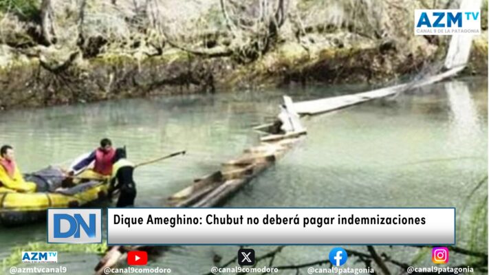 Dique Ameghino: Chubut no deberá pagar indemnizaciones