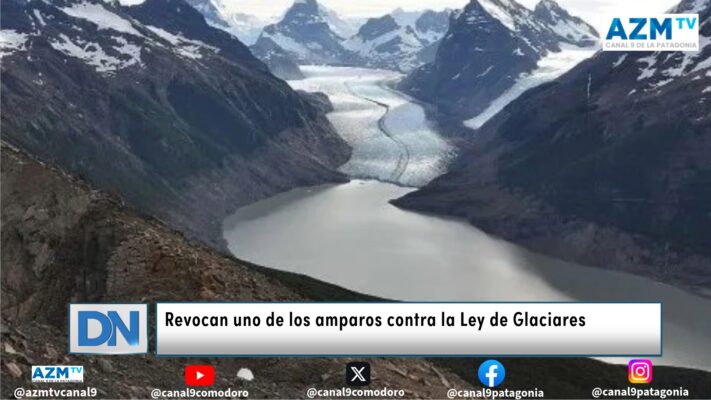 Revocan uno de los amparos contra la Ley de Glaciares