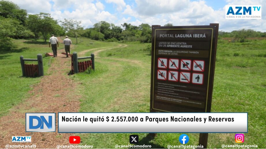 Nación le quitó $ 2.557.000 a Parques Nacionales y Reservas