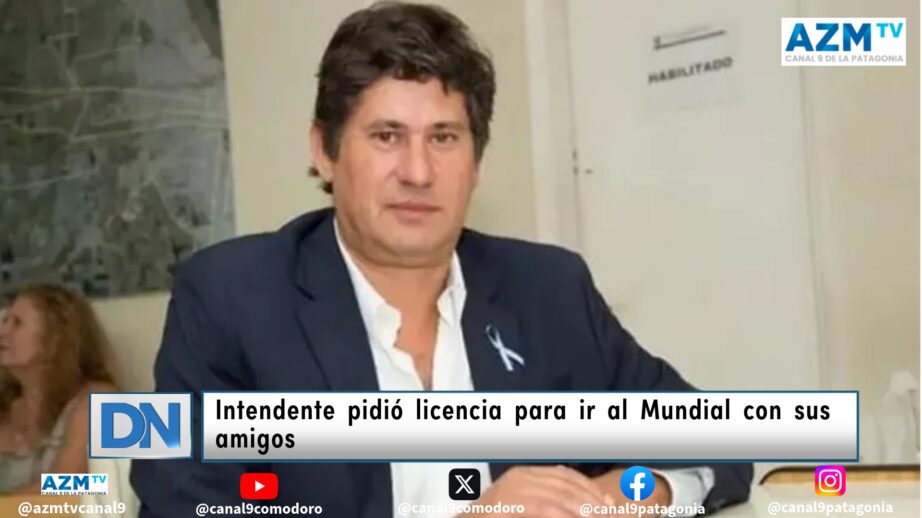 Intendente pidió licencia para ir al Mundial con sus amigos
