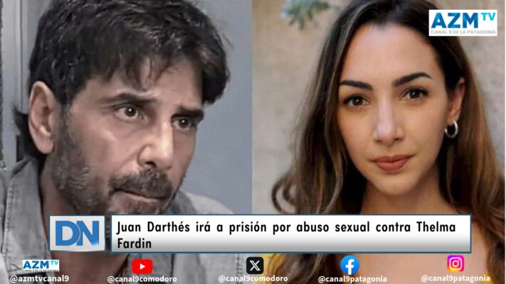 Juan Darthés irá a prisión por abuso sexual contra Thelma Fardin