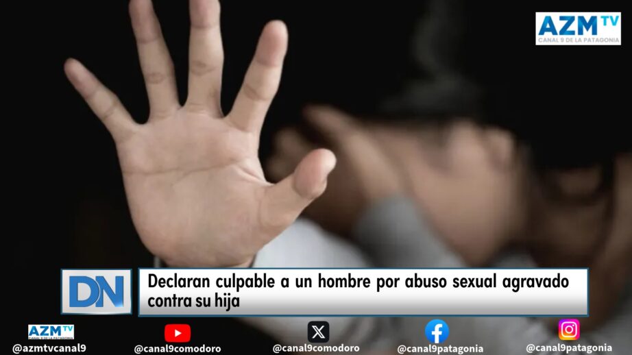 Declaran culpable a un hombre por abuso sexual agravado contra su hija