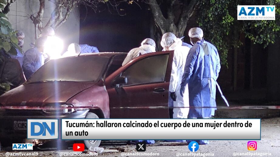 Tucumán: hallaron calcinado el cuerpo de una mujer dentro de un auto
