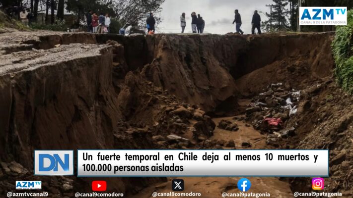 Un fuerte temporal en Chile deja al menos 10 muertos y 100.000 personas aisladas