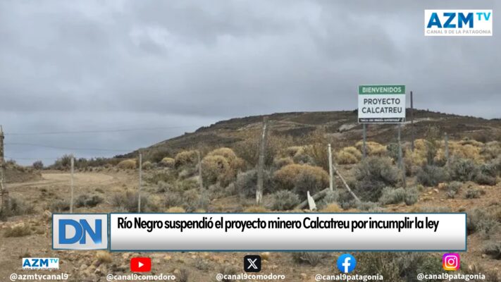 Río Negro suspendió el proyecto minero Calcatreu por incumplir la ley