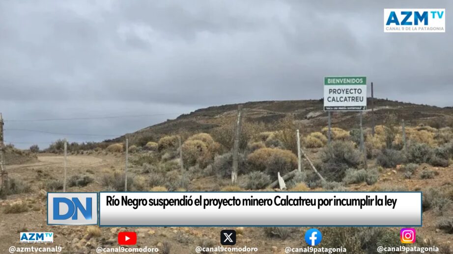 Río Negro suspendió el proyecto minero Calcatreu por incumplir la ley
