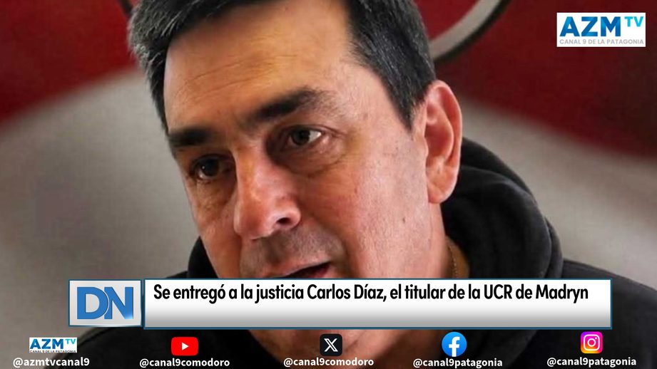 Se entregó a la justicia Carlos Díaz, el titular de la UCR de Madryn