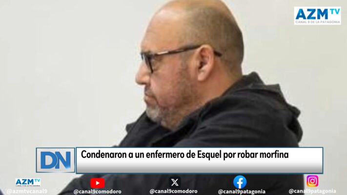Condenaron a un enfermero de Esquel por robar morfina