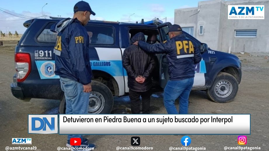Detuvieron en Piedra Buena a un sujeto buscado por Interpol