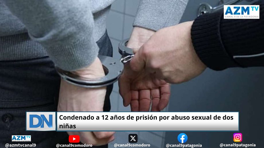 Condenado a 12 años de prisión por abuso sexual de dos niñas